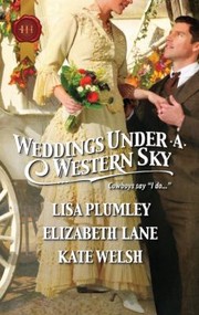 Weddings under a Western Sky by Elizabeth Lane, Kate Welsh, Lisa Plumley