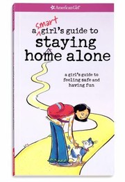 Cover of: A Smart Girls Guide to Staying Home Alone