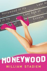 Cover of: Moneywood Hollywood In Its Last Age Of Excess