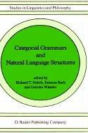 Cover of: Categorial grammars and natural language structures by edited by Richard T. Oehrle, Emmon Bach, and Deirdre Wheeler.