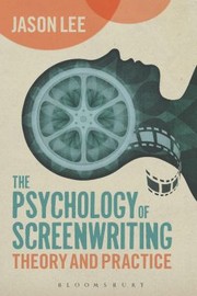 The Psychology of Screenwriting by Jason Lee
