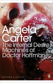 Cover of: The Infernal Desire Machines of Doctor Hoffman Angela Carter by 