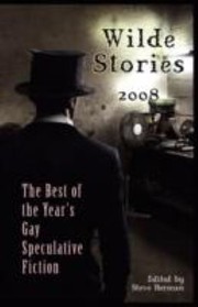Cover of: Wilde Stories 2008
            
                Wilde Stories The Years Best Gay Speculative Fiction Paper