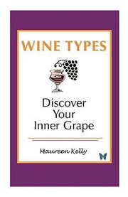 Cover of: Wine Types  Discover Your Inner Grape