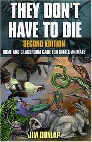 Cover of: They don't have to die: home and classroom care for small animals