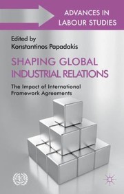 Cover of: Shaping Global Industrial Relations
            
                Advances in Labour Studies