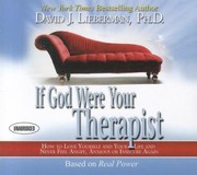 Cover of: If God Were Your Therapist How To Love Yourself And Your Life And Never Feel Angry Anxious Or Insecure Again
