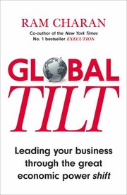 Cover of: Global Tilt Leading Your Business Through The Great Economic Power Shift by 