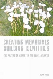Cover of: Creating Memorials Building Identities
            
                Liverpool University Press  Studies in European Regional Cu