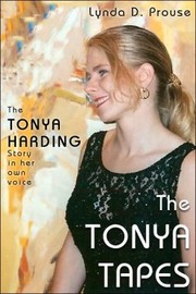 Cover of: The Tonya Tapes The Tonya Harding Story In Her Own Voice