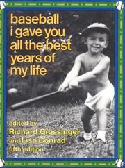 Cover of: Baseball, I gave you all the best years of my life by edited by Richard Grossinger and Lisa Conrad.