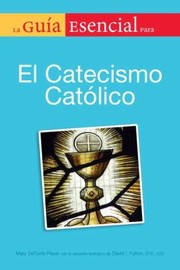 La Gua Esencial Para El Catecismo Catlico by David I. Fulton