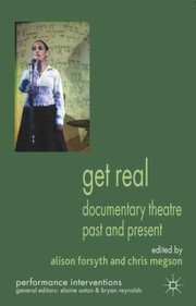 Cover of: Get Real Documentary Theatre Past And Present