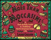Cover of: More than moccasins: a kid's activity guide to traditional North American Indian life