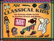Cover of: Classical kids: an activity guide to life in Ancient Greece and Rome