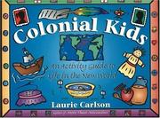 Cover of: Colonial kids: an activity guide to life in the New World
