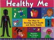 Cover of: Healthy Me: Fun Ways to Develop Good Health and Safety Habits