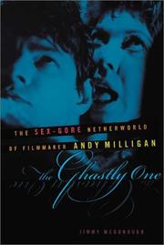 Cover of: The Ghastly One: The Sex-Gore Netherworld of Filmmaker Andy Milligan