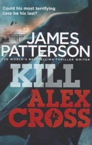 Kill Alex Cross by James Patterson