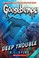 Cover of: Deep Trouble
            
                Goosebumps Unnumbered Paperback