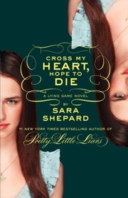 Cross My Heart, Hope to Die by Sara Shepard
