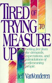 Tired of trying to measure up by Jeffrey VanVonderen