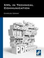 XML in Technical Communication by Charles Cowan