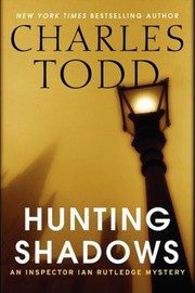 Hunting Shadows
            
                Inspector Ian Rutledge Mysteries Hardcover by Charles Todd