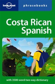 Cover of: Costa Rican Spanish Phrasebook
            
                Lonely Planet Phrasebook Costa Rican Spanish