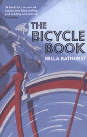 Cover of: The Bicycle Book Bella Bathurst