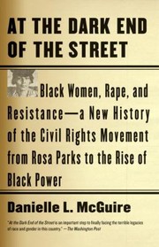 Cover of: At the Dark End of the Street: Black Women, Rape, and Resistance - a New History of the Civil Rights Movement from Rosa Parks to the Rise of Black Power
