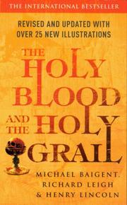 The Holy Blood & The Holy Grail by Michael; Leigh, Richard; Lincoln, Henry Baigent