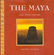 Cover of: The Maya: Life, Myth, and Art