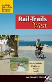 Cover of: RailTrails West
            
                RailTrails West California Arizona Nevada
