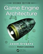 Game Engine Architecture Second Edition by Jason Gregory