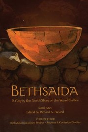 Cover of: Bethsaida Volume 4  Bethsaida Excavations Project Reports  Contextual Studies
            
                Bethsaida Excavations Project Reports  Contextual Studies