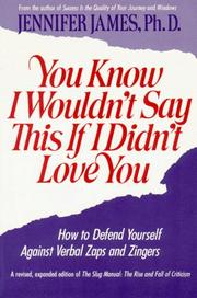 Cover of: You know I wouldn't say this if I didn't love you: how to defend yourself against verbal zaps and zingers