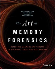 The Art of Memory Forensics by Andrew Case, Michael Hale Ligh, Jamie Levy, Aaron Walters