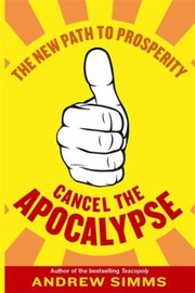 Cover of: Cancel The Apocalypse Why We Need To Stop Growing And Start Living