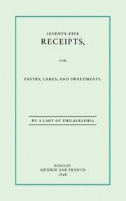 Cover of: Seventy-five receipts, for pastry, cakes, and sweetmeats by Eliza Leslie