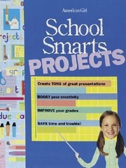 Cover of: School Smarts Projects Create Tons Of Great Presentations Boost Your Creativity Improve Your Grades And Save Time And Trouble