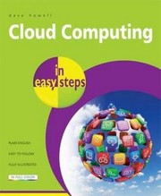Cover of: Cloud Computing in Easy Steps
            
                In Easy Steps