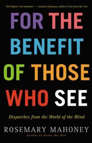 Cover of: For the Benefit of Those Who See
