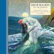 Cover of: Mermaids An Anthology A Beautiful Illustrated Collection Of Verse And Prose