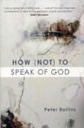How (Not) to Speak of God by Peter Rollins