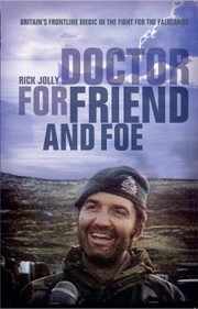 Cover of: For Friend Foe Britains Frontline Medic In The Fight For The Falklands