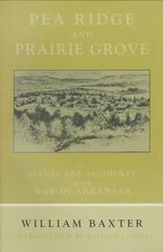 Pea Ridge and Prairie Grove, or, Scenes and incidents of the war in Arkansas by William Baxter