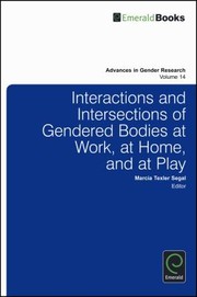 Cover of: Interactions and Intersections of Gendered Bodies at Work at Home and at Play
            
                Advances in Gender Research