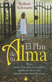 El Plan de Tu Alma by Robert Schwartz