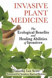 Invasive Plant Medicine by Stephen Harrod Buhner